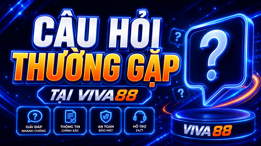 Các câu hỏi thường gặp tại Viva88 Các câu hỏi thường gặp tại Viva88
