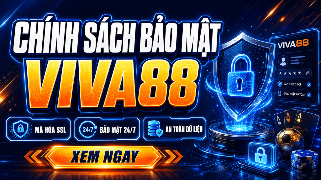 Chính sách bảo mật tại Viva88 Chính sách bảo mật tại Viva88