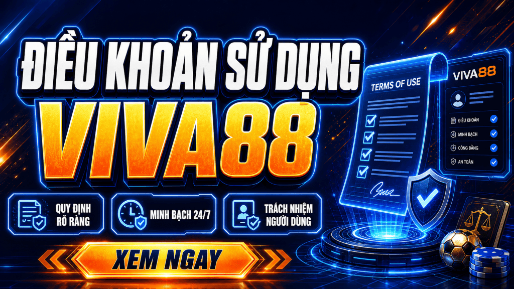 Điều khoản sử dụng Viva88 Điều khoản sử dụng Viva88
